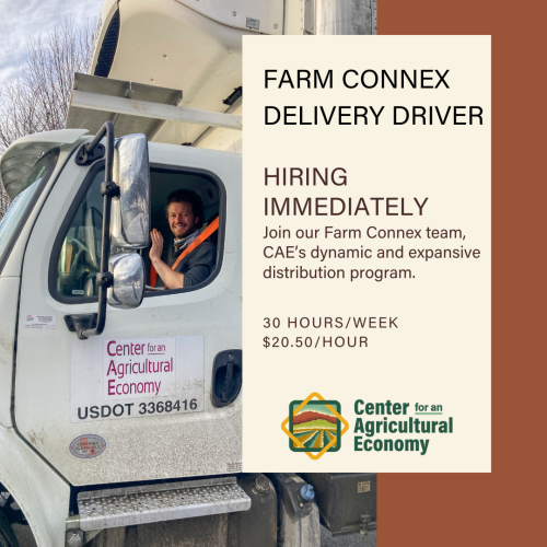 Image shows a person waving hello in a white box truck with the words Center for an Agricultural Economy. Text reads Farm Connex Delivery Driver Hiring Immeadiately Join our Farm Connex Team, CAE's dynamic and expansive distribution program, 30 hours a week, $20.50 an hour