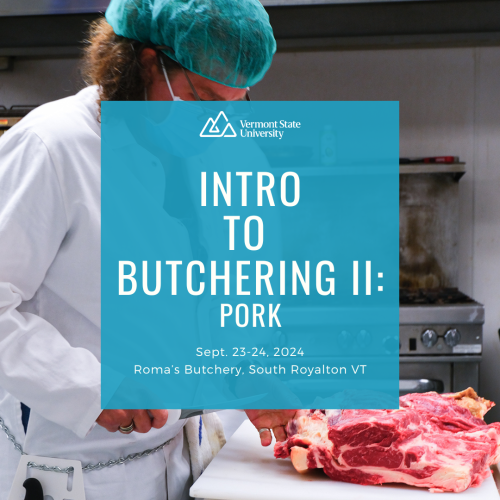 image of butchery training with text over it listing "Intro to Butchery II: Pork", September 23rd-24th, 2024, at Roma's Butchery in South Royalton, VT.